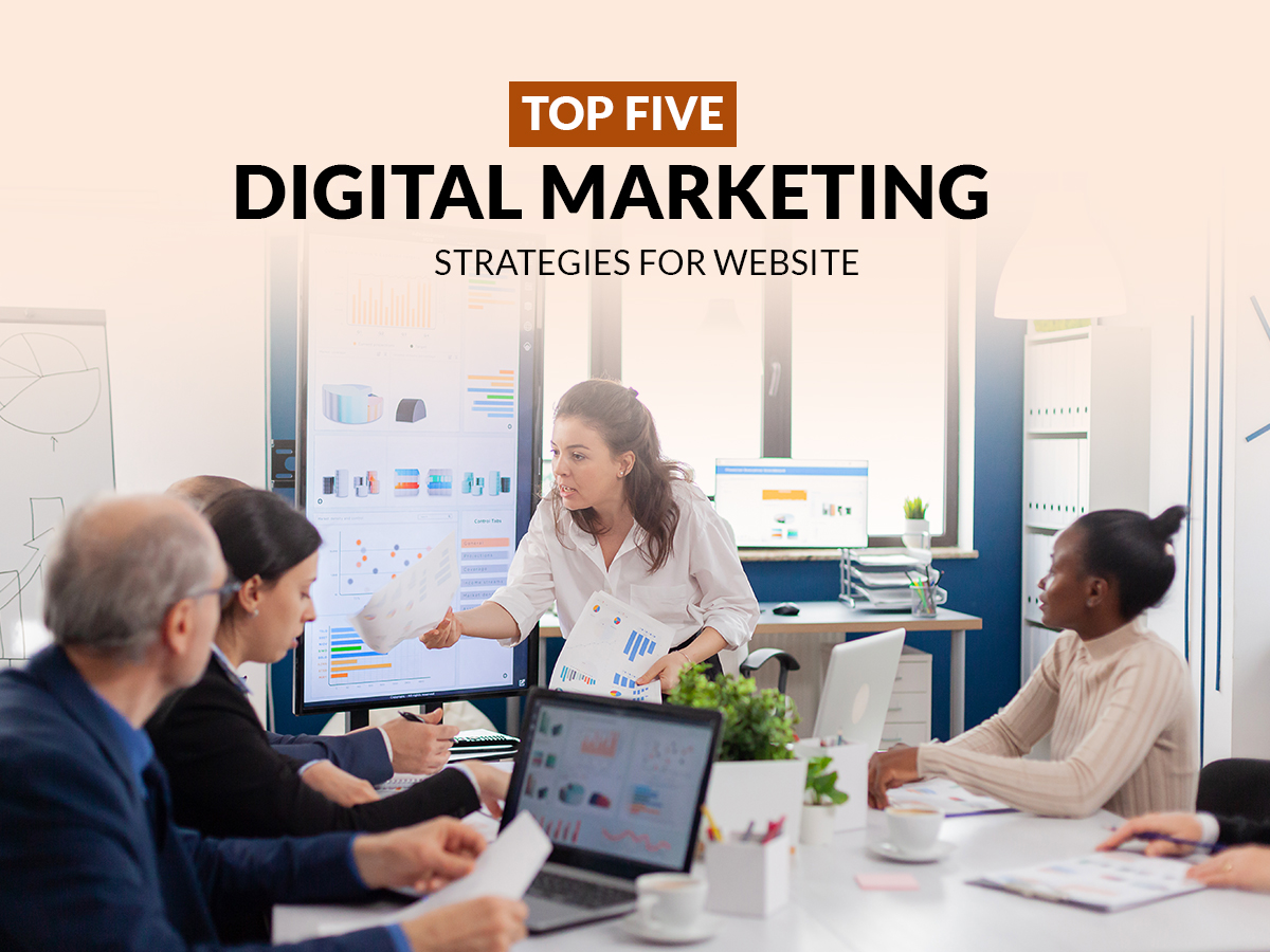 Top Five Digital Marketing Strategies for Website